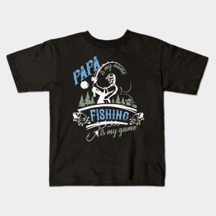 Papa Is My Name Fishing Is My Game Funny Father Kids T-Shirt